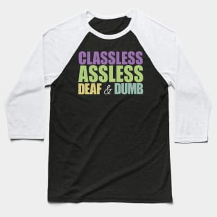 Classless, Assless, Deaf and Dumb Baseball T-Shirt